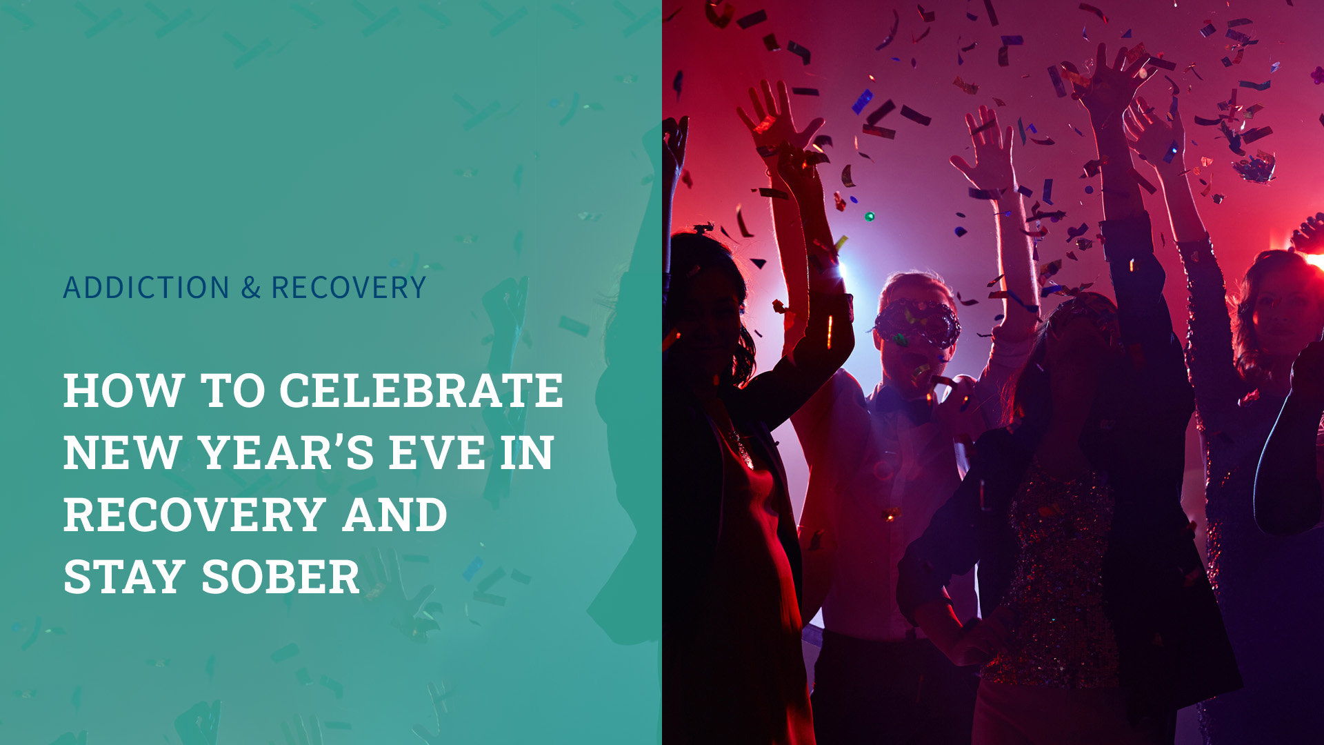 How to Celebrate New Year’s Eve in Recovery and Stay Sober