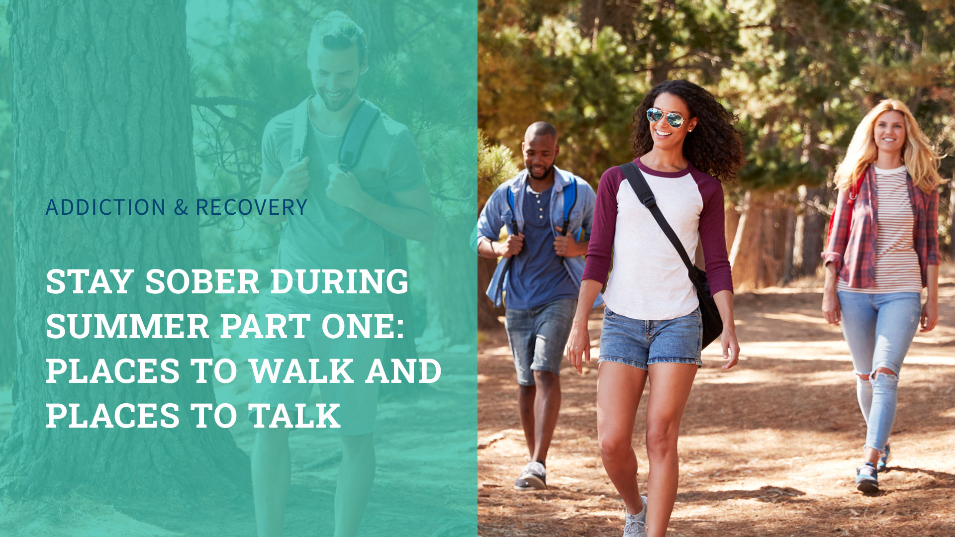 Stay Sober During Summer Part One: Places to Walk and Places to Talk