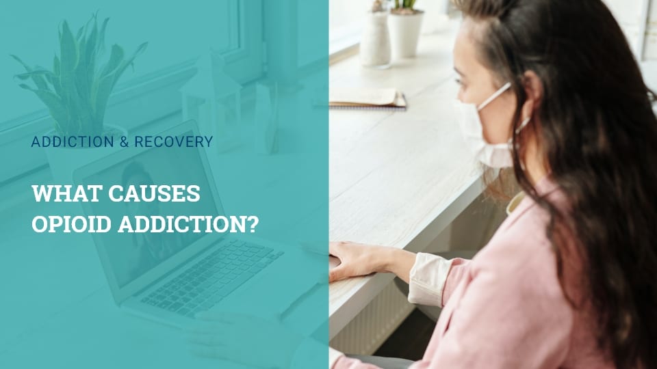 What Causes Opioid Addiction?